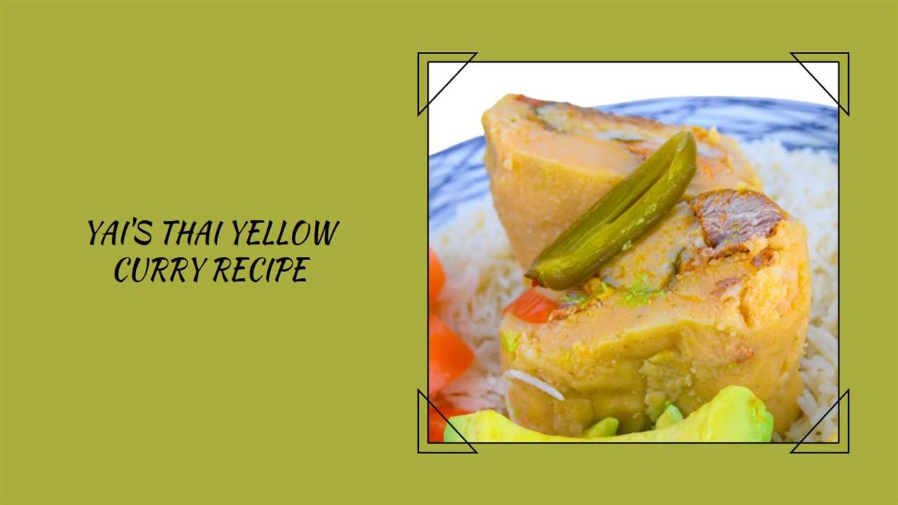 Yai's Thai Yellow Curry Recipe