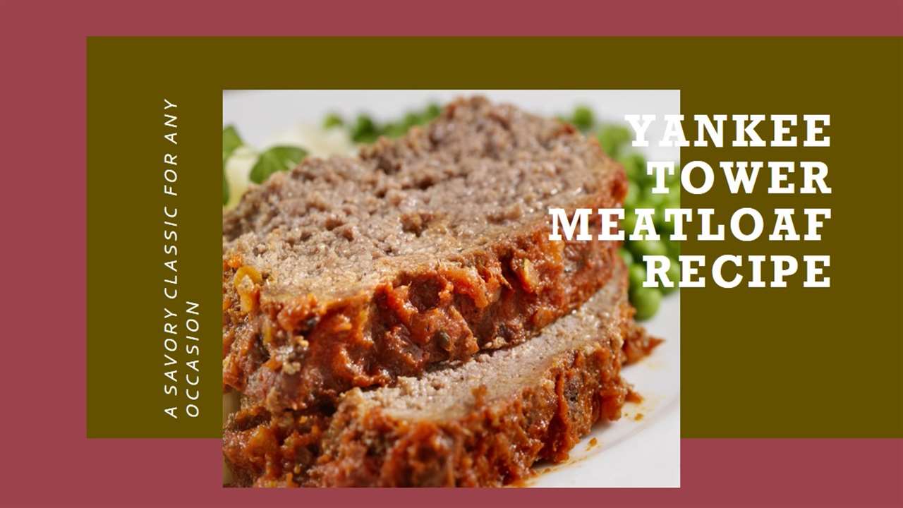 Yankee Tower Meatloaf Recipe